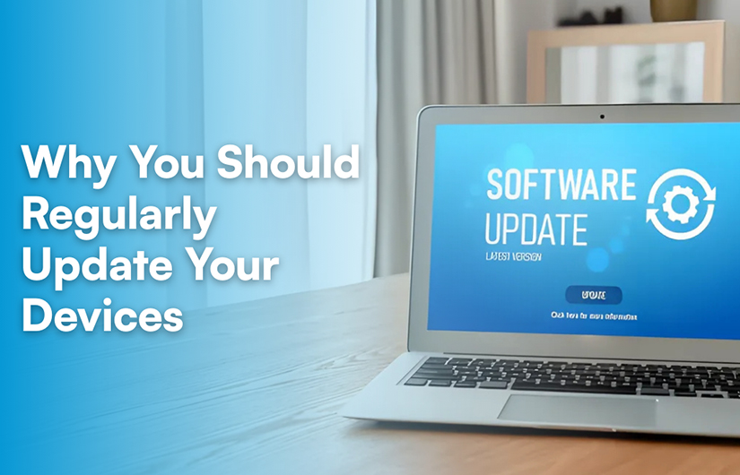 Why You Should Regularly Update Your Devices